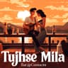 Tujhse Mila cover art